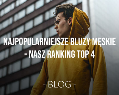 Najpopularniejsze bluzy męskie - Nasz Ranking TOP 4