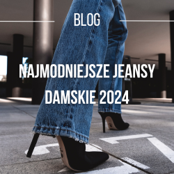 Najmodniejsze Jeansy Damskie 2024 – Mustang, Lee, Wrangler